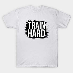 Train hard T-Shirt